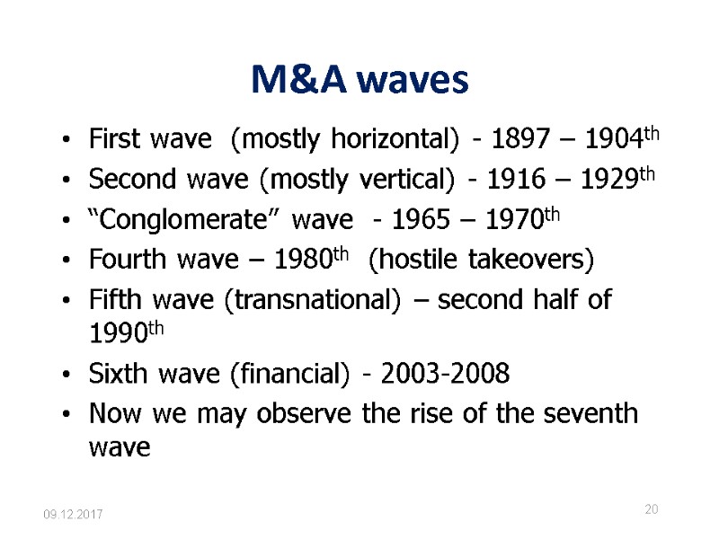 09.12.2017 20 M&A waves First wave  (mostly horizontal) - 1897 – 1904th 